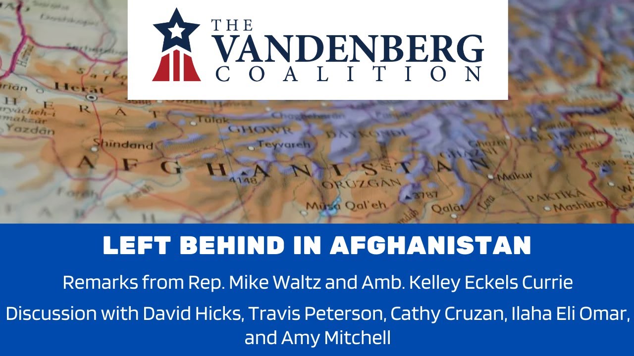 Left Behind in Afghanistan | Featuring Rep. Mike Waltz and Ambassador Kelley Currie