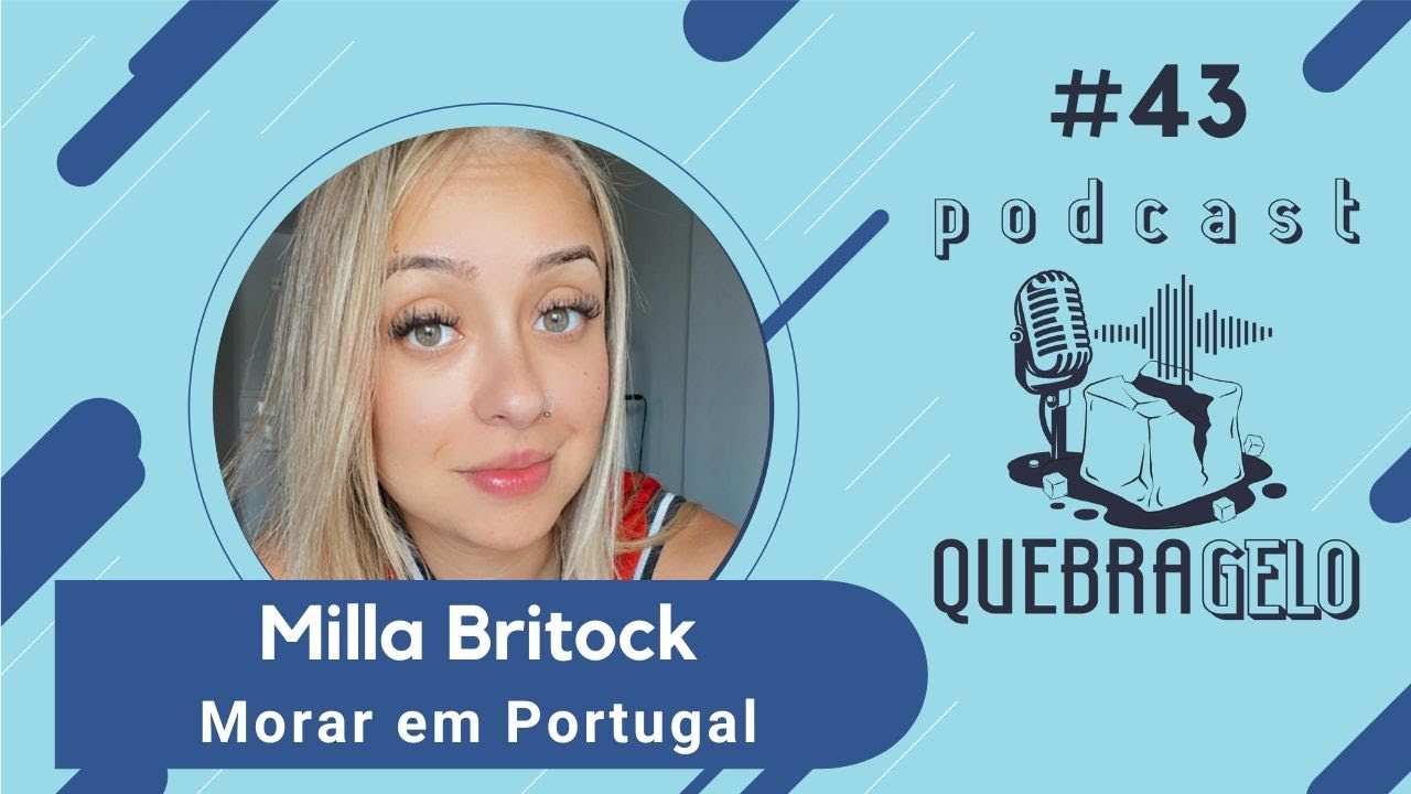 Milla Britock - Morar em Portugal - Quebra Gelo Podcast - #43