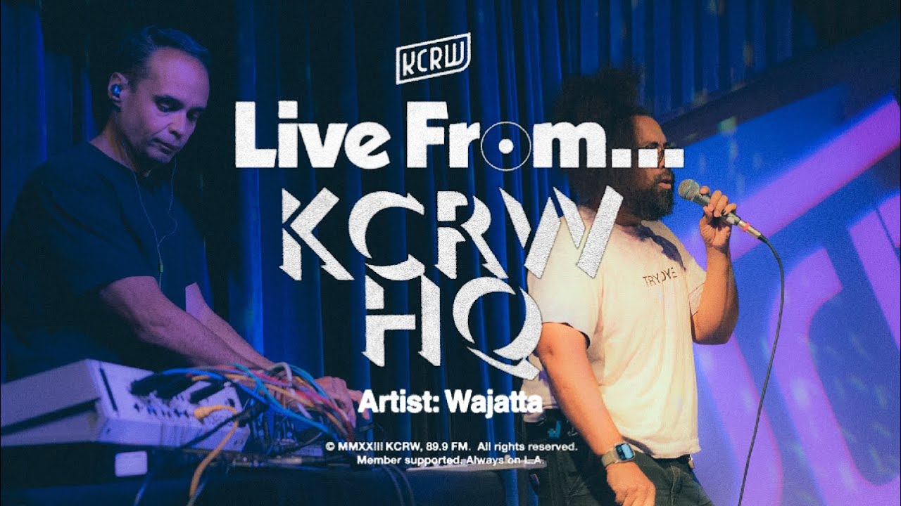 Wajatta: KCRW Live From HQ