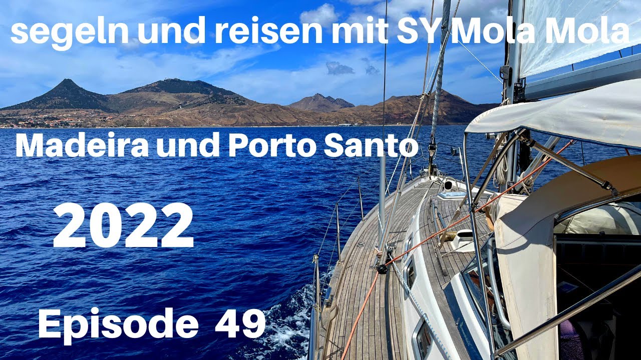 Madeira und Porto Santo, segeln und reisen mit SY Mola Mola Episode 49, 2022