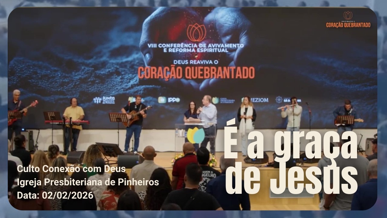 É a graça de Jesus | Conexão com Deus | Igreja Presbiteriana de Pinheiros | IPP 02/02/2026