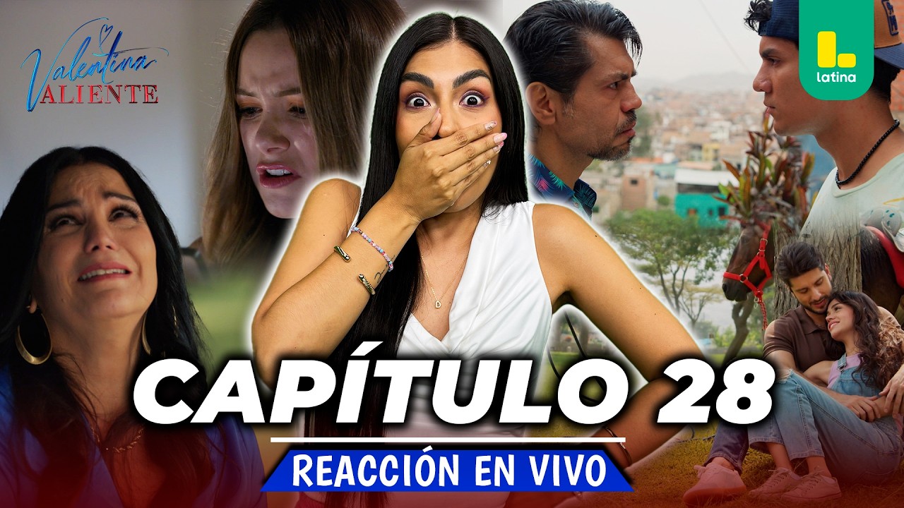🟢 REACT VALENTINA VALIENTE - CAP&Iacute;TULO 28 💕 MARTES 14 DE ABRIL | LATINA EN VIVO