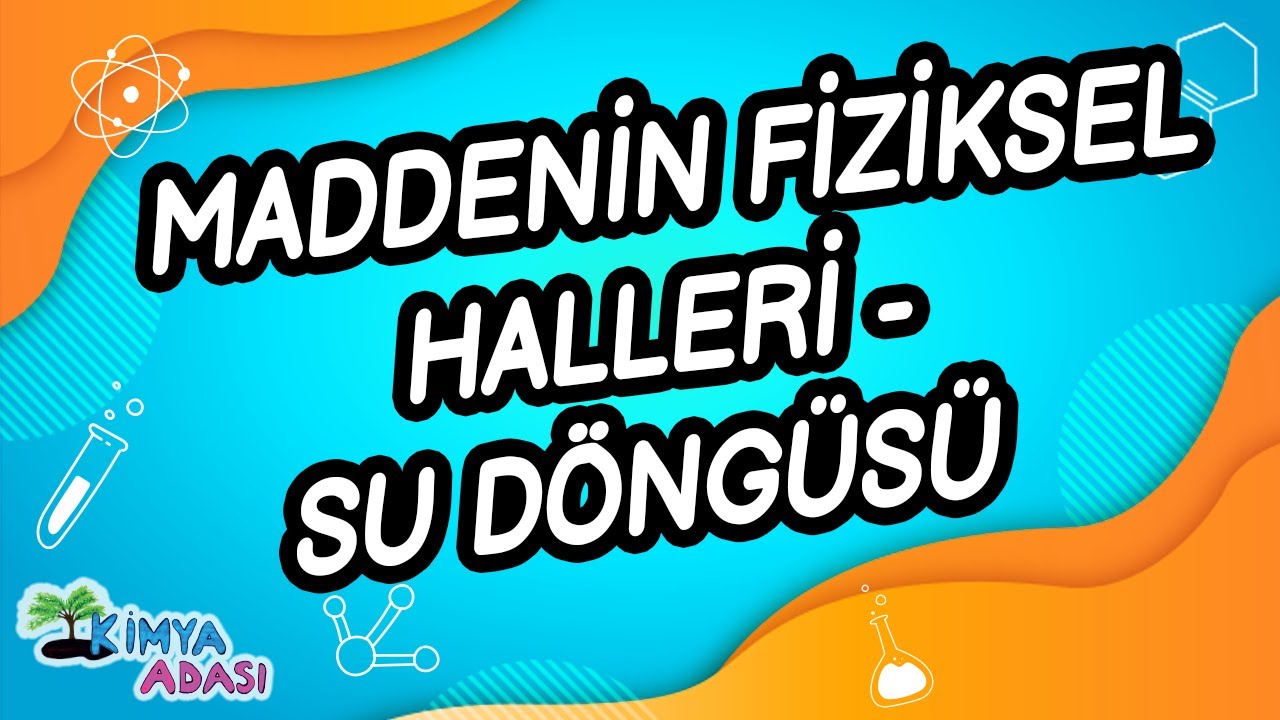 D1 - MADDENİN FİZİKSEL HALLERİ - SU DÖNGÜSÜ