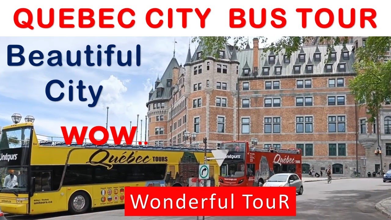 QUEBEC CITY BUS TOUR / QUEBEC CITY / QUEBEC CITY CANADA / Chateau Frontenac / History OF QUEBEC CITY