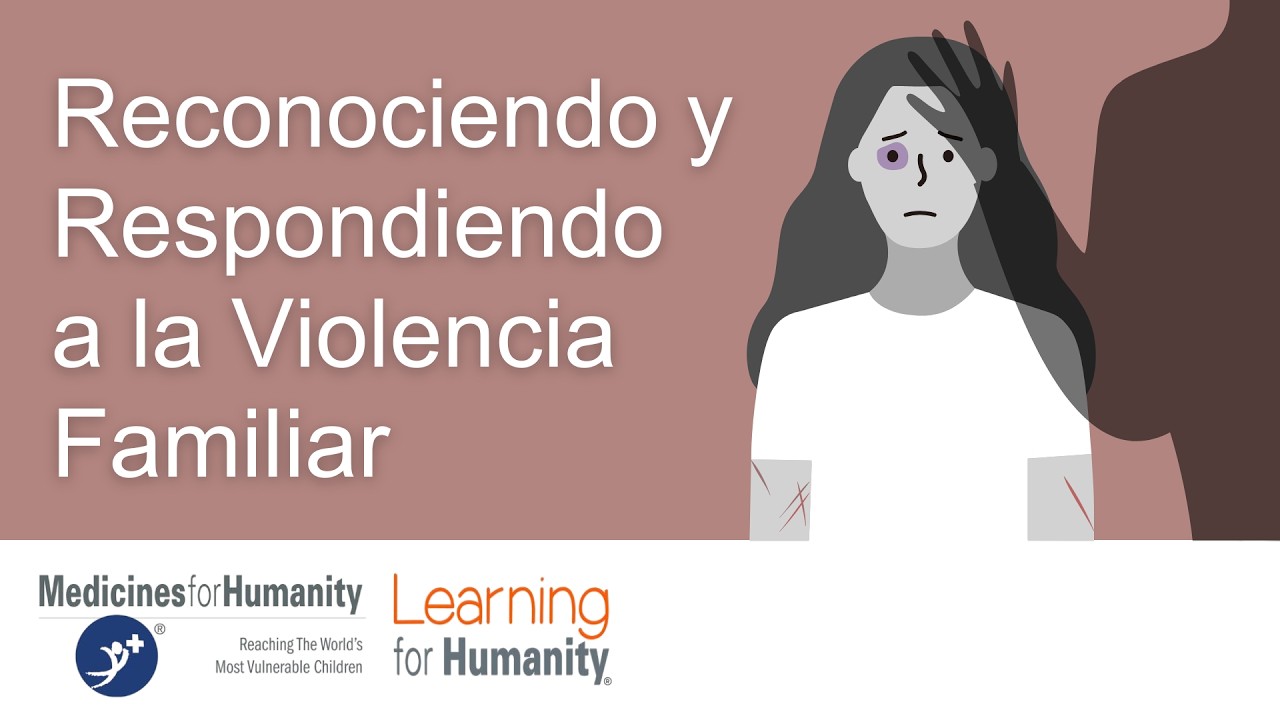 Video 6. Reconocer y responder a la violencia familiar