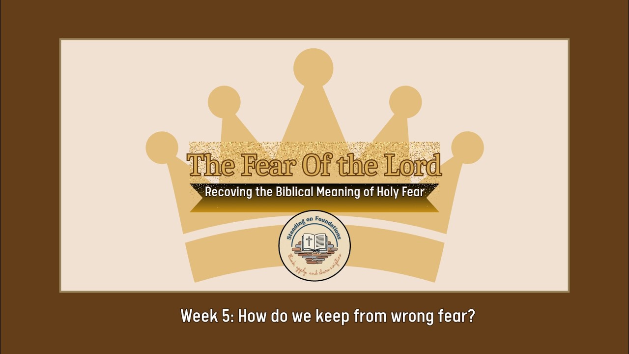 Fear of the Lord Bible Study Week 9: What is right fear?