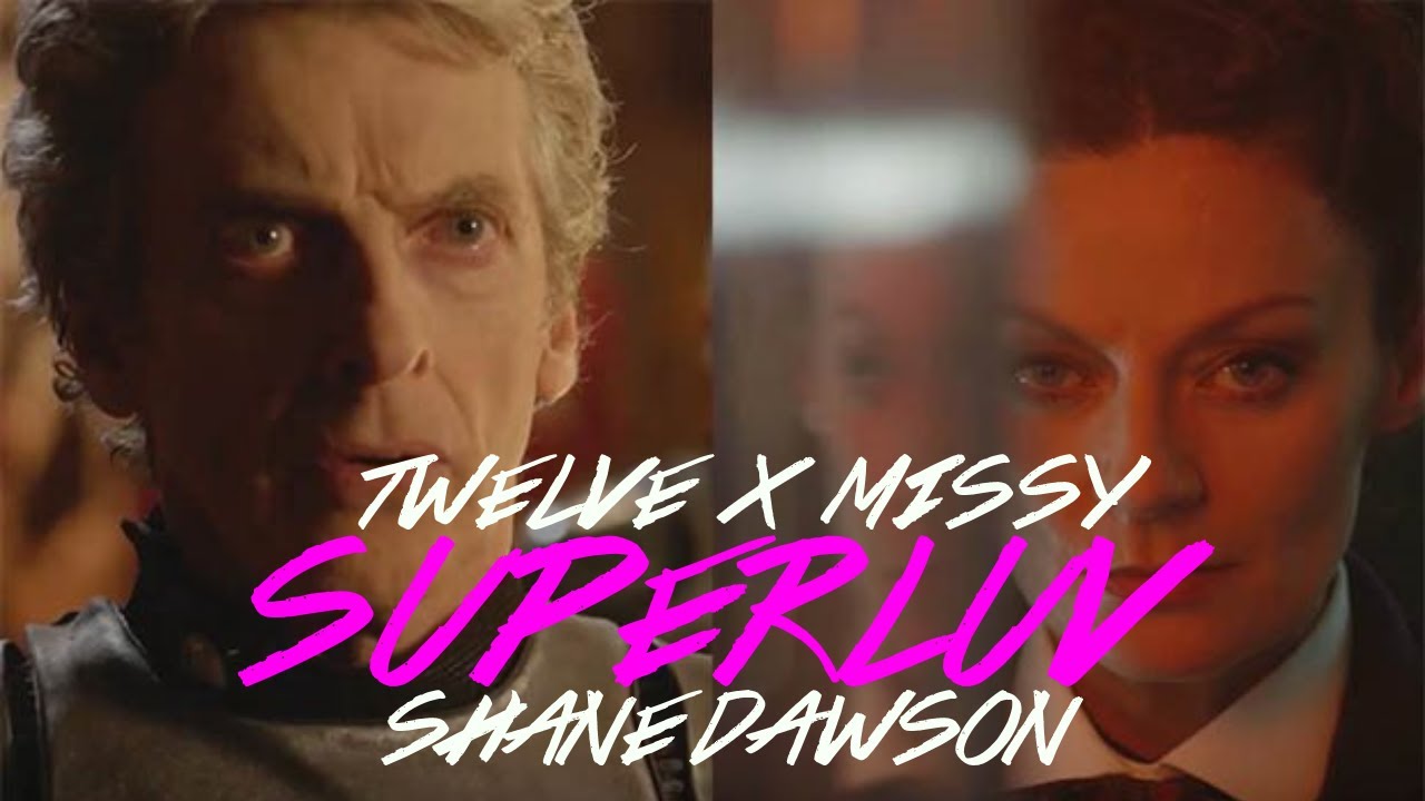 Doctor Who | Twelve x Missy [ Twissy ] | Superluv - Shane Dawson
