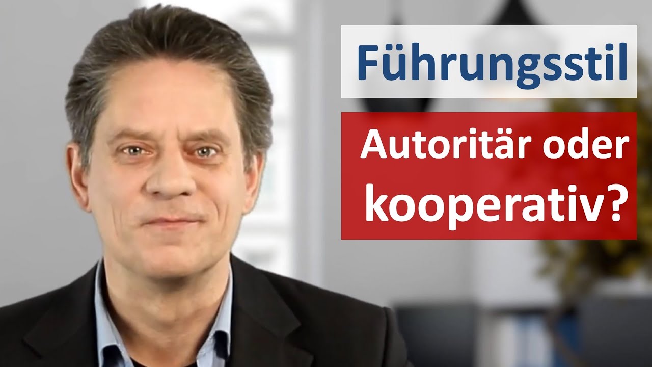 F&uuml;hrungsstile: Autorit&auml;r oder Kooperativ? Das sollten Sie wissen f&uuml;r Ihre Praxis als F&uuml;hrungskraft!