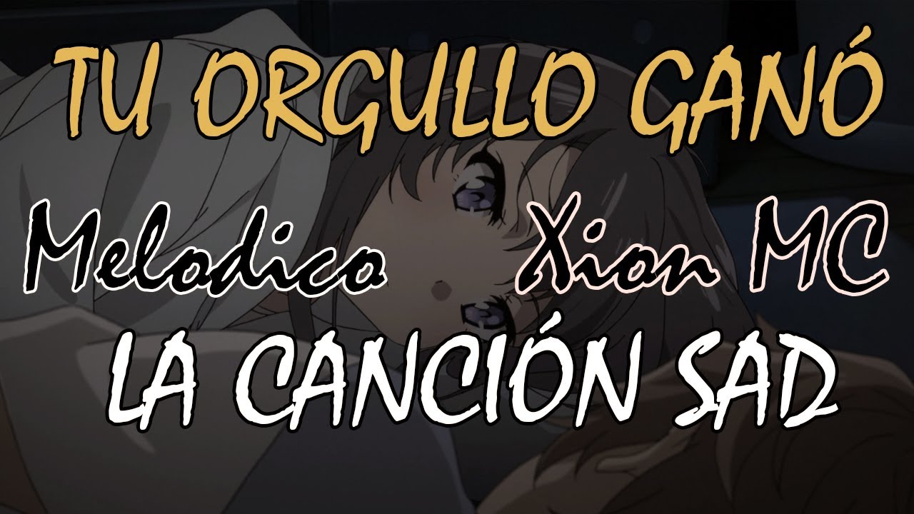 😥T&Uacute; ORGULLO GAN&Oacute; 💔 - Xion MC (Con Melodico & Zckrap 2020)