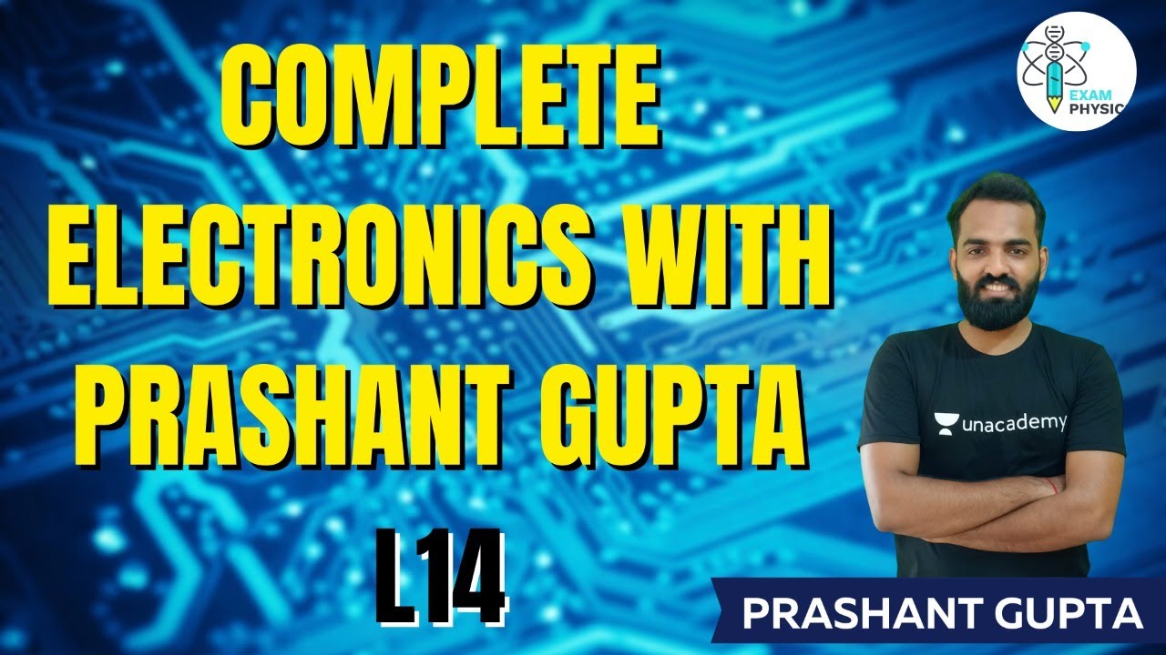 L14 | Complete Electronics with Prashant Gupta | Exam Physics | Prashant Gupta