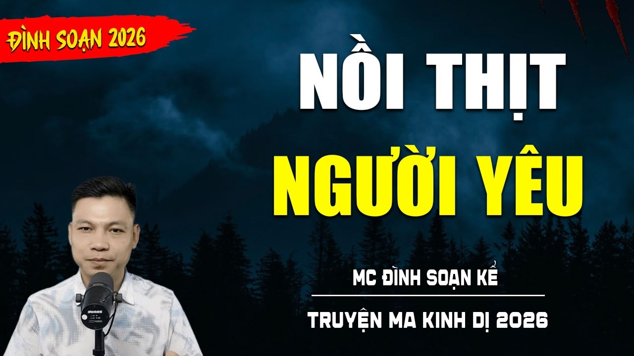 TRUYỆN MA : NỒI THỊT NGƯỜI YÊU | TUYỂN TẬP TRUYỆN KINH DỊ NHẤT MC ĐÌNH SOẠN KỂ