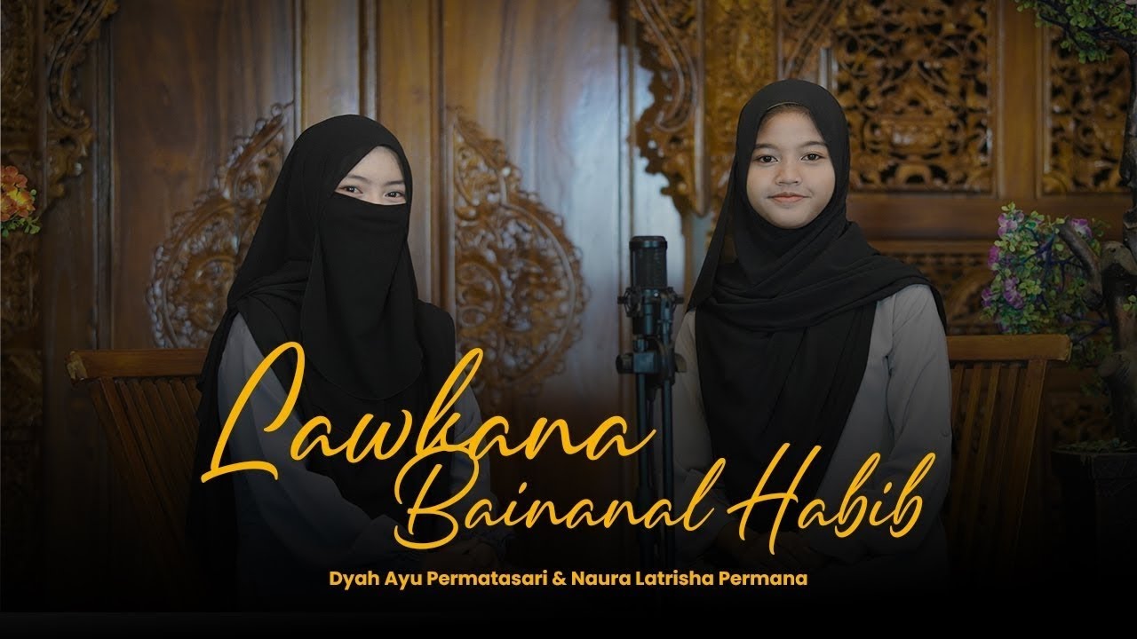 LAWKANA BAINANAL HABIB | Cover by. Naura Latrisha Permana feat Dyah Ayu Permatasari #sholawat