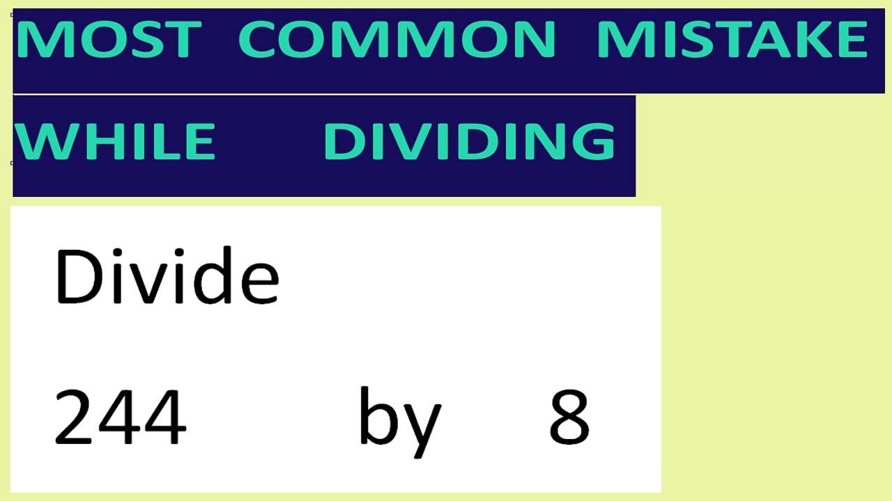 Divide     244        by     8     Most   common  mistake  while   dividing