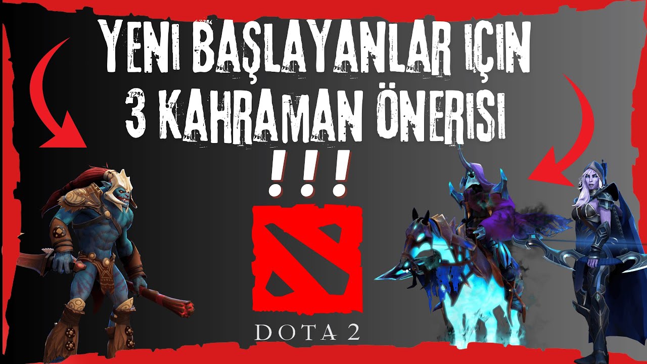 DOTA'ya yeni başlayanlar için 3 Kolay Kahraman Önerisi !!!