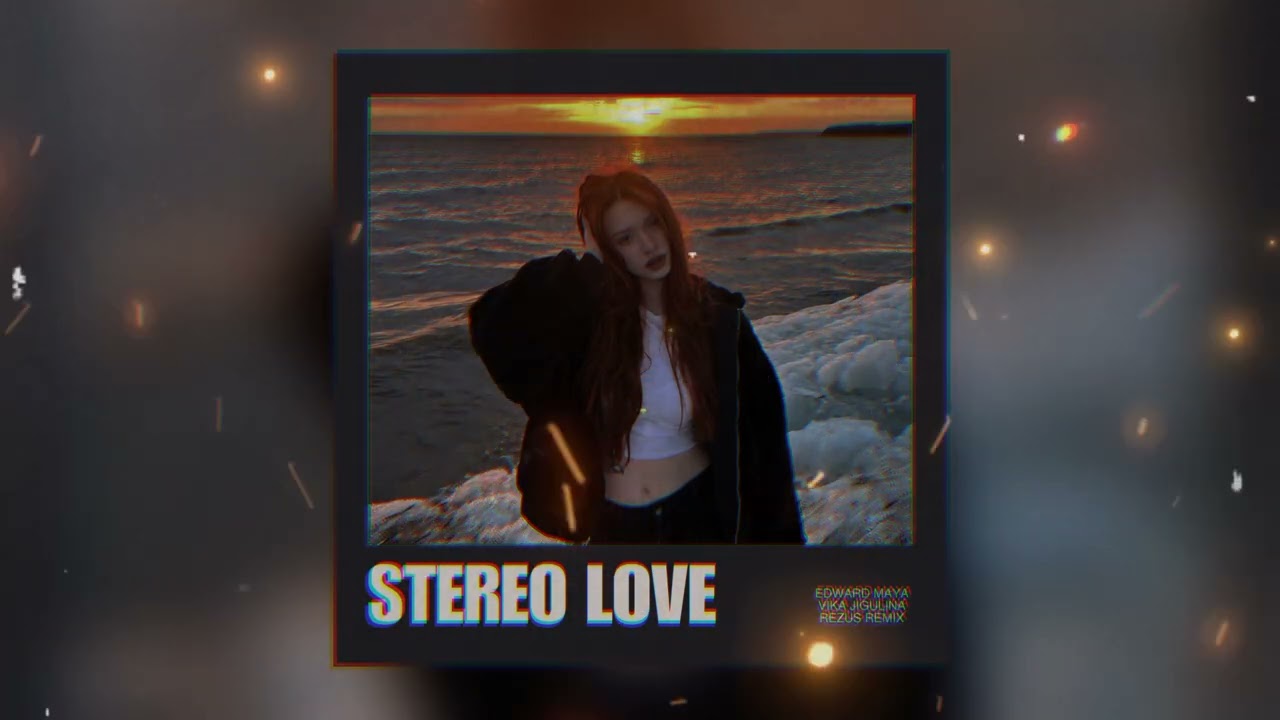 Edward Maya & Vika Jigulina - Stereo Love (REZUS REMIX)