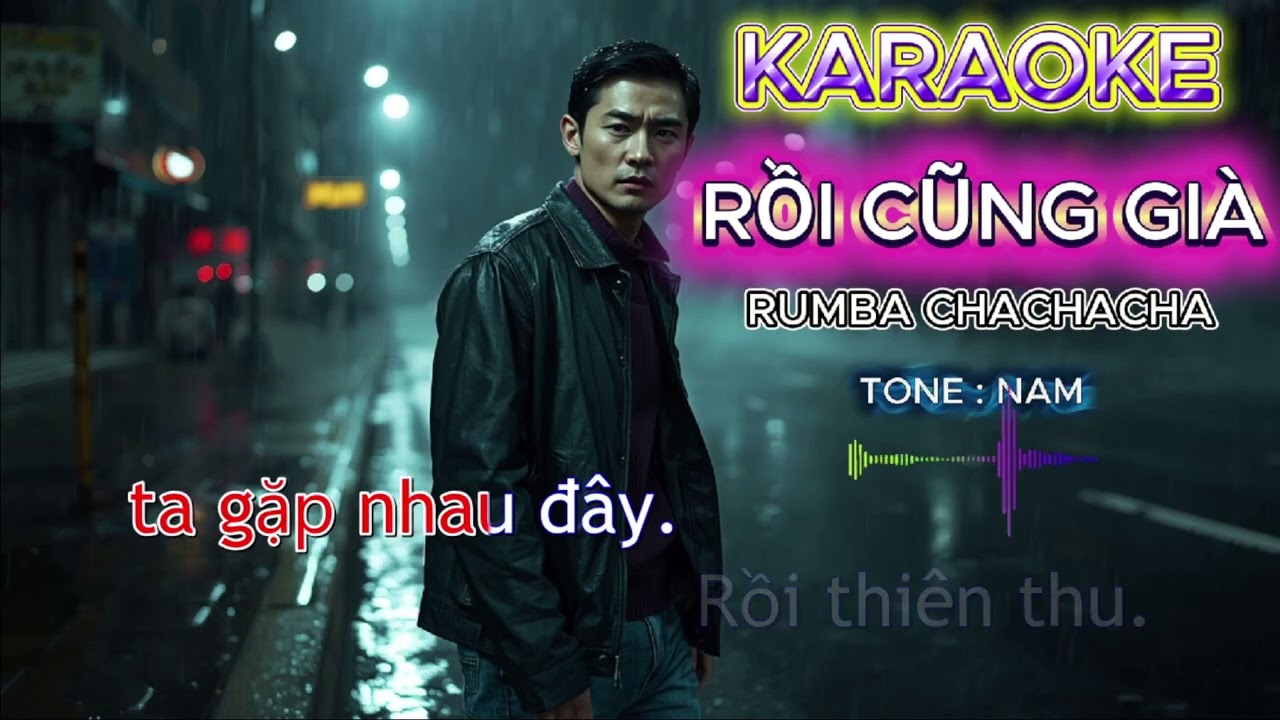 KARAOKE RỒI CŨNG GIÀ || ST : Vũ Thành An . Phong cách RUMBA CHACHACHA .