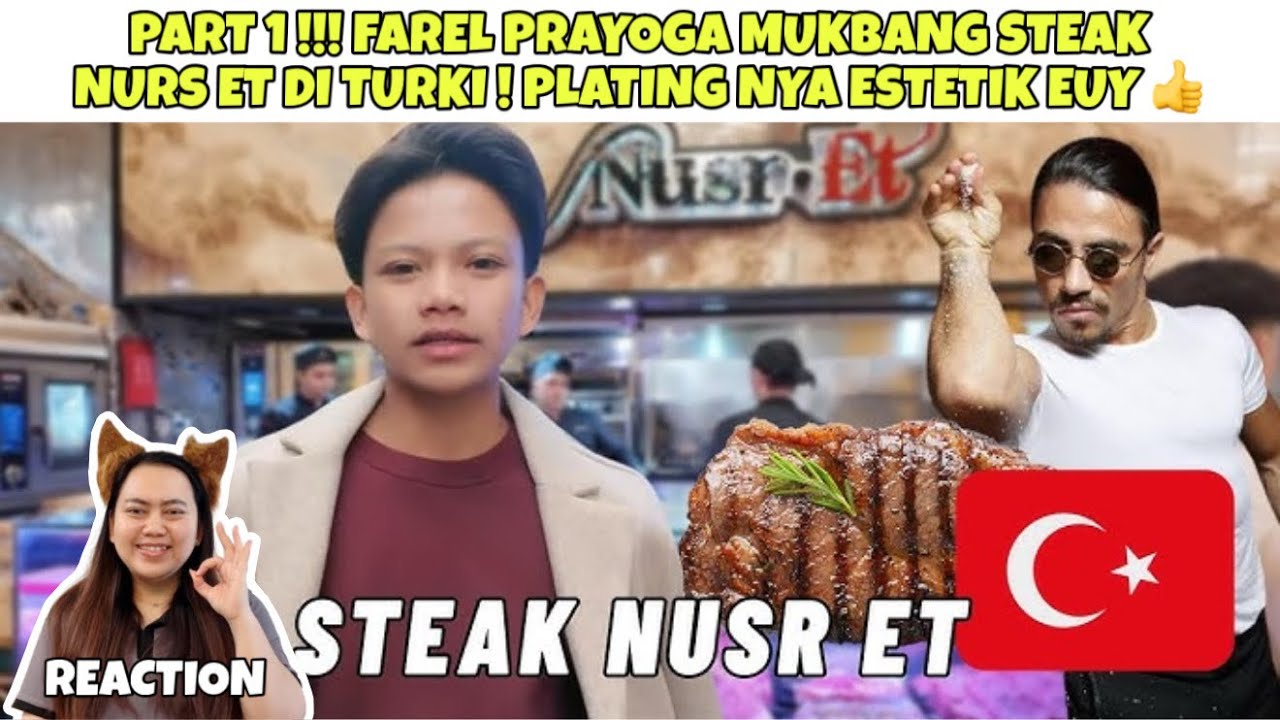 PART 1 !!! FAREL PRAYOGA MUKBANG STEAK NURS ET DI TURKI ! PLATING NYA ESTETIK EUY 👍 (REACTION)