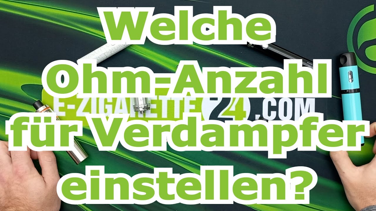 Welche Ohm-Anzahl f&uuml;r Verdampfer einstellen?