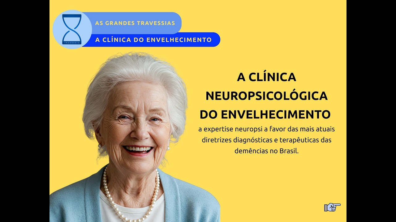 Travessias pela Neuropsicologia do Envelhecimento - Aula Inaugural