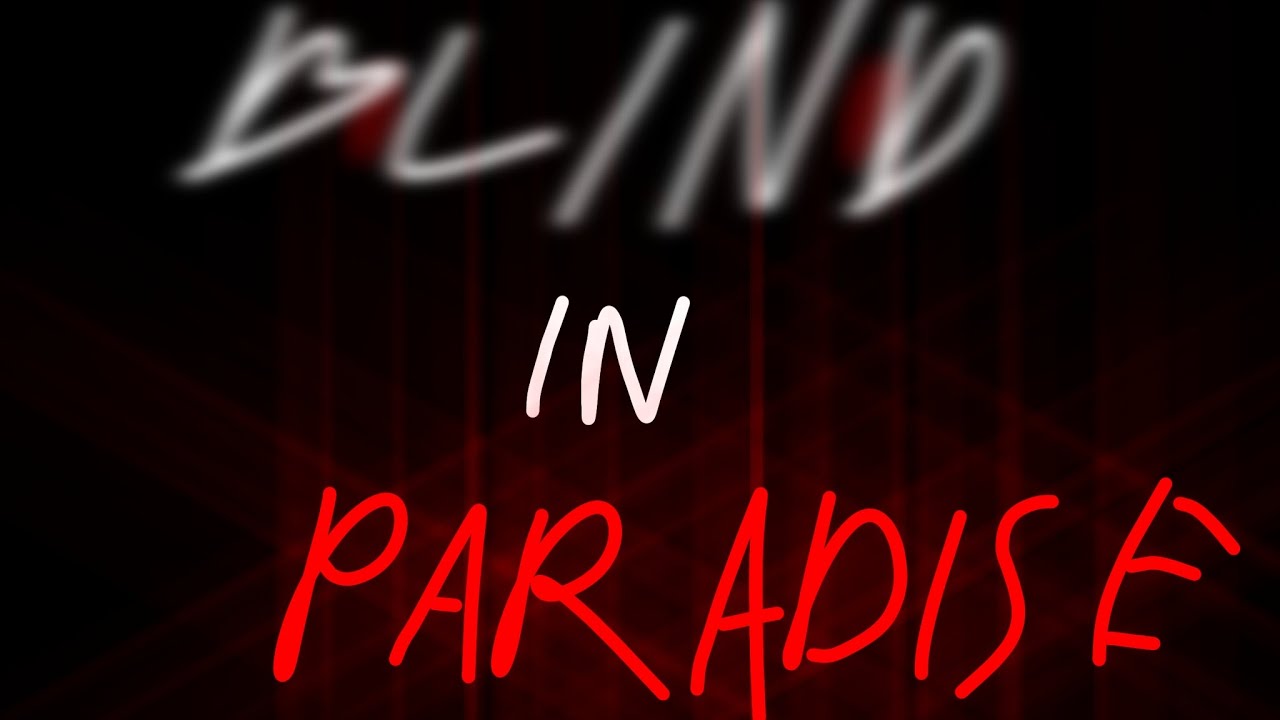 Blind in paradisе