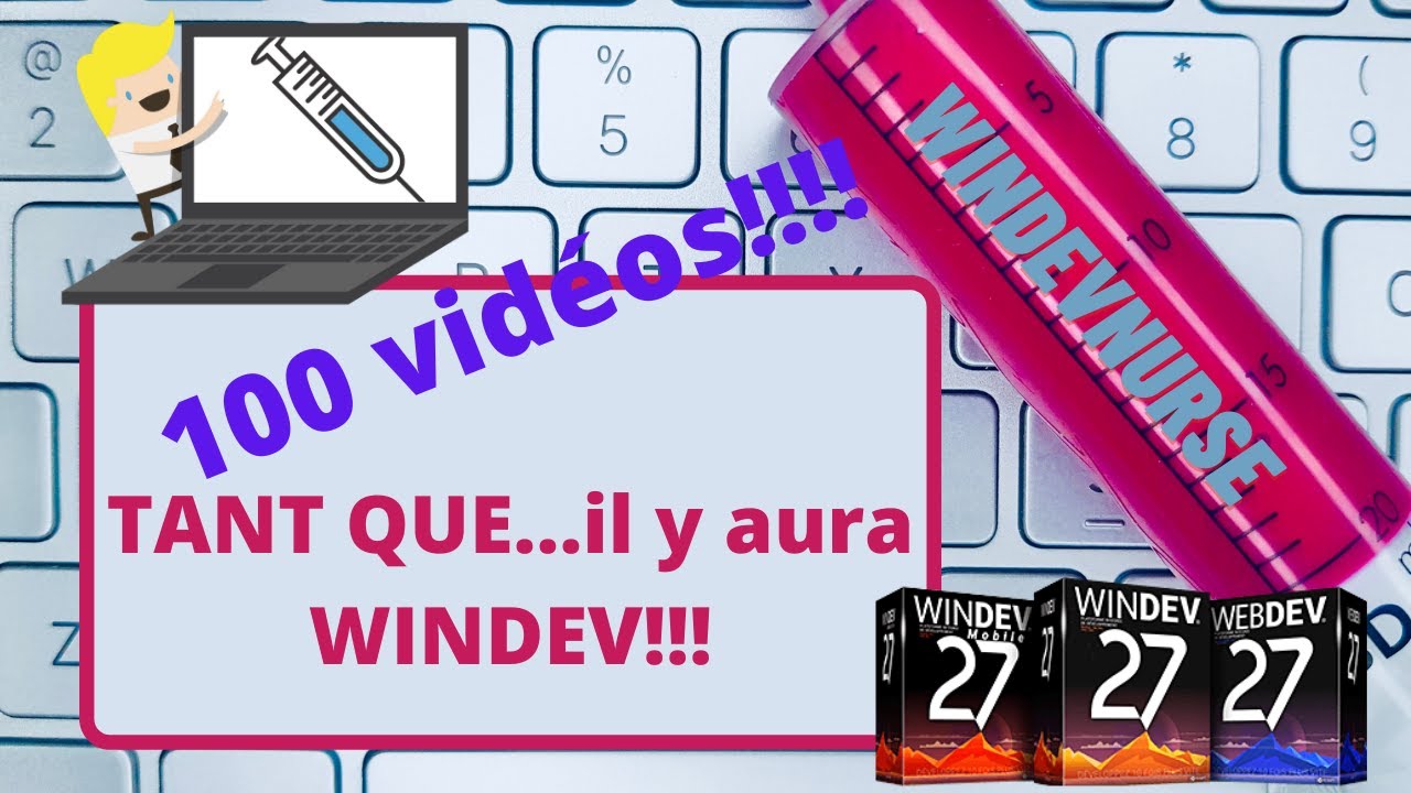 100.TUTO WINDEV TANT QUE...il y aura Windev!