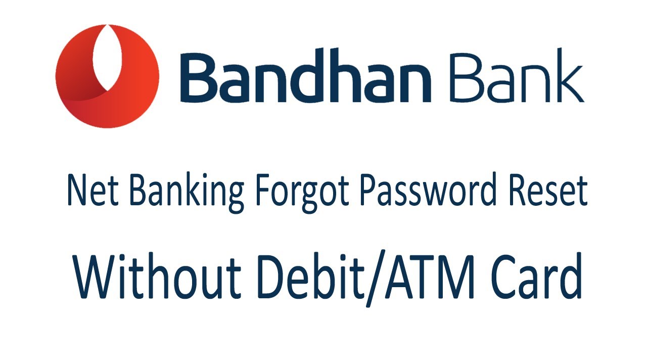 Bandhan Bank Net Banking Forgot Password Reset Without Debit/ATM Card