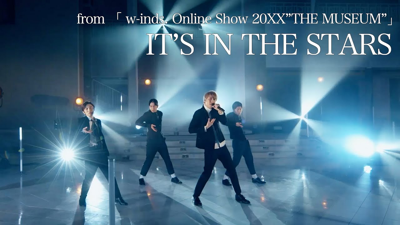 [LIVE] IT’S IN THE STARS (from w-inds. Online Show 20XX”THE MUSEUM”)