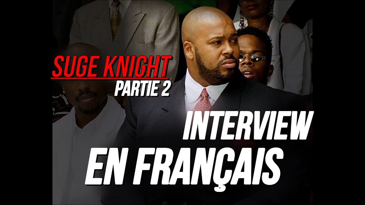 SUGE KNIGHT - Interview FR