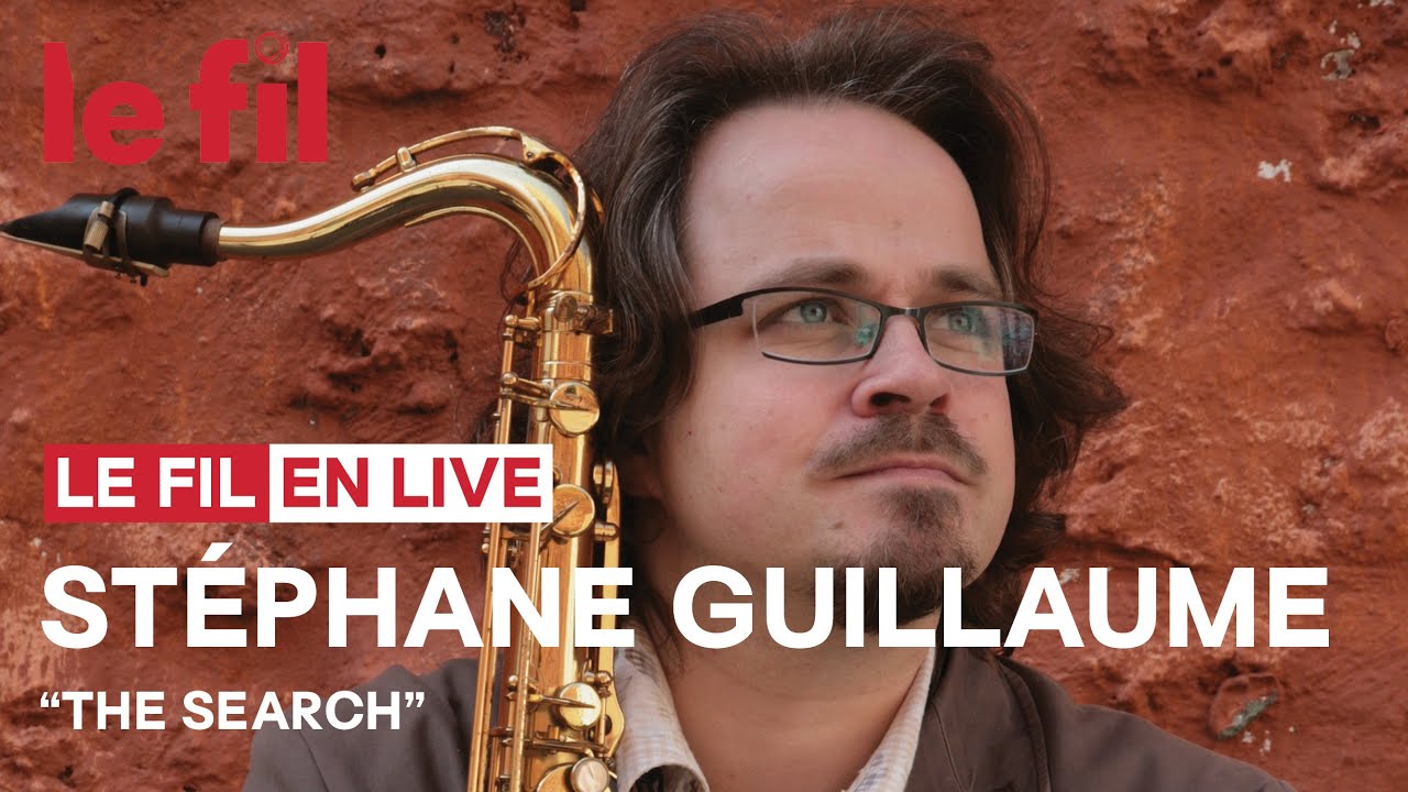 STÉPHANE GUILLAUME QUARTET - The Search // Live @ le fil