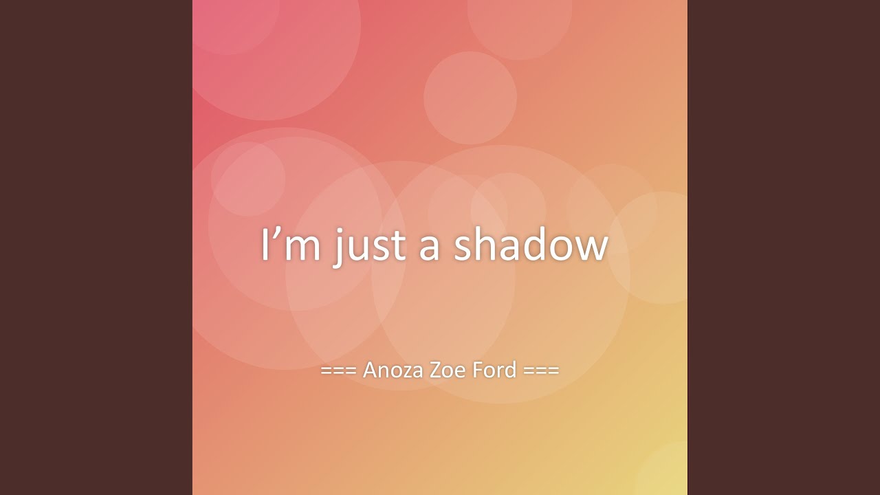 I&rsquo;m just a shadow