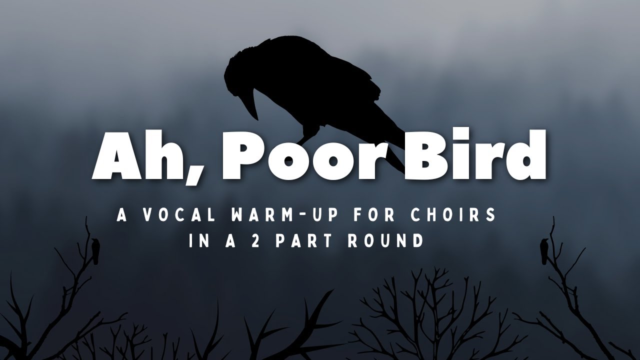 Ah, Poor Bird: Vocal Warm-up in a round!