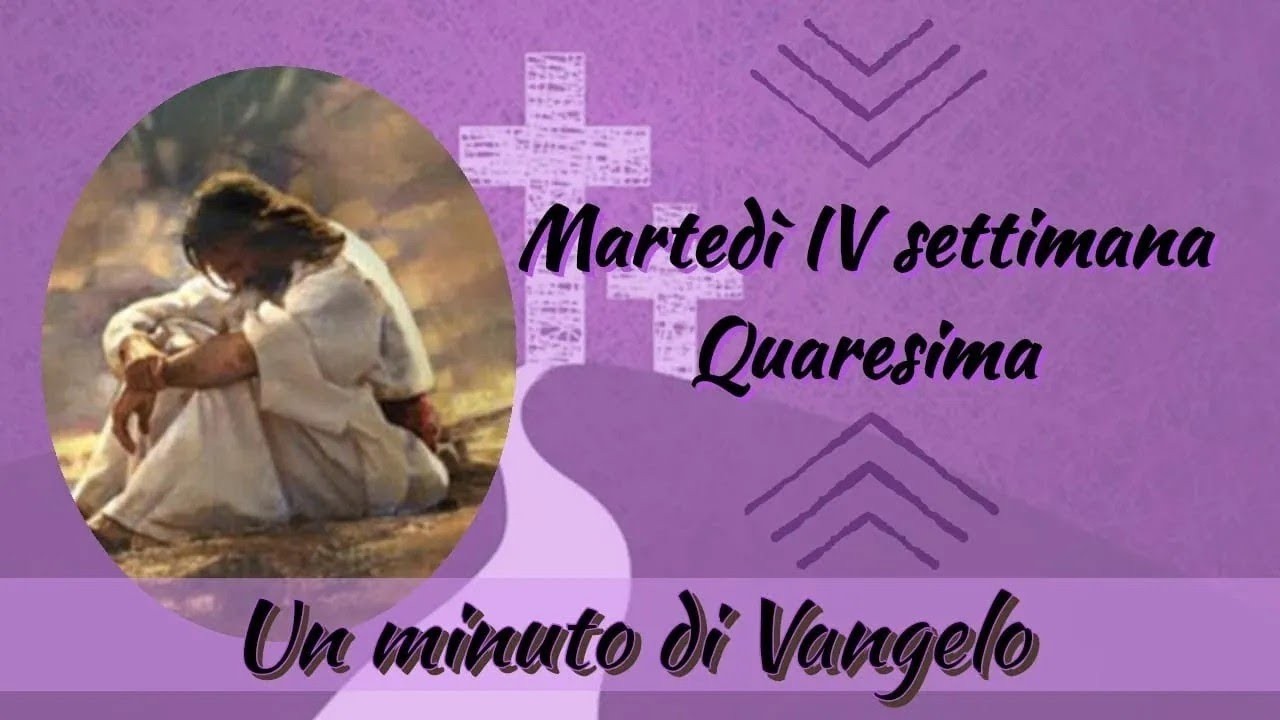 Un minuto di Vangelo: Martedì della IV Settimana di QUARESIMA