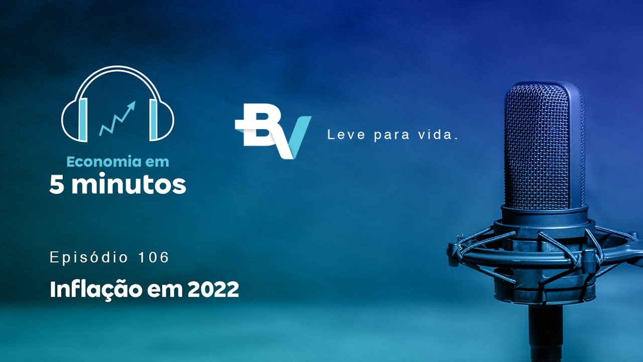 Economia em 5 minutos: Epis&oacute;dio 106 &ndash; Infla&ccedil;&atilde;o em 2022 com Carlos Lopes e Roberto Padovani