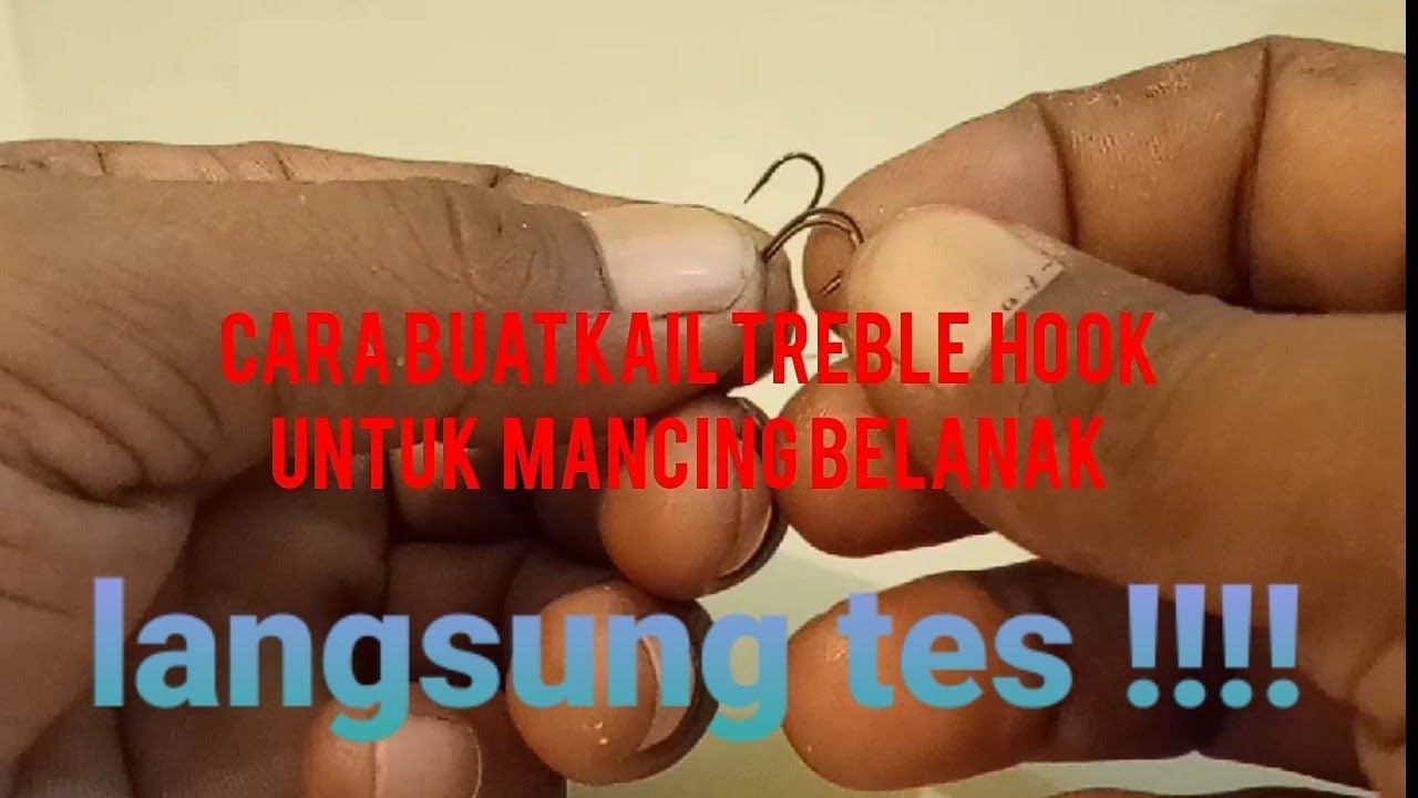 Cara buat kail treble hook || untuk menaklukkan ikan super lincah dan gesitt