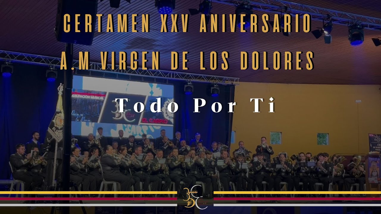 [ESTRENO] A.M. El Carpio - TODO POR TI - Certamen XXV Aniversario AM Virgen Dolores 2025 - Baena