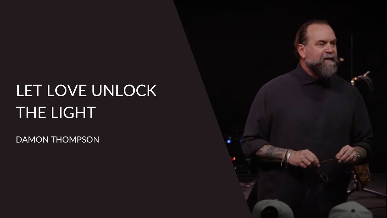 Let Love Unlock The Light | Damon Thompson