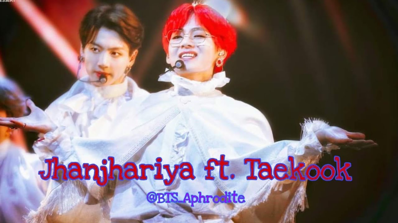 Jhanjhariya ft. Taekook