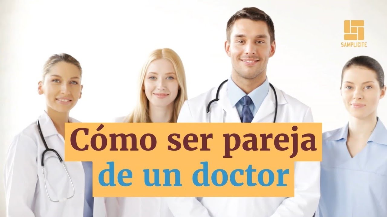 Cómo ser pareja de un doctor.