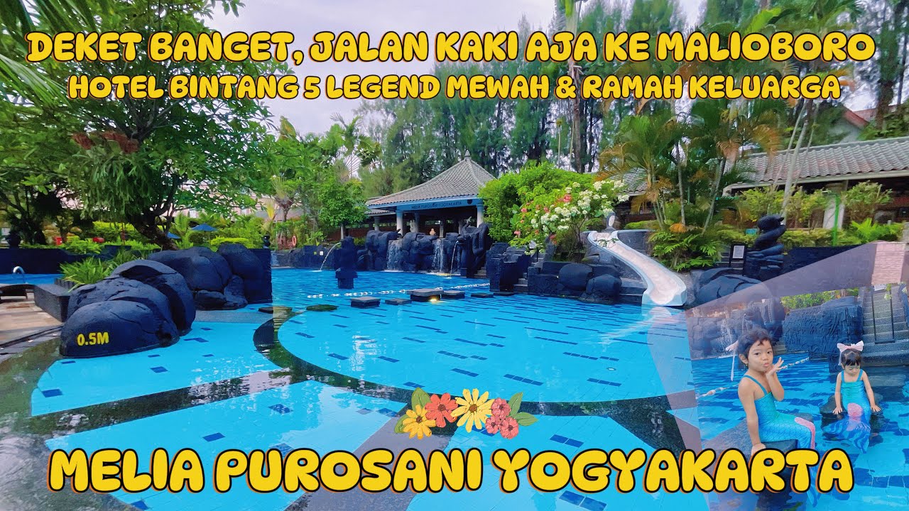 HOTEL BINTANG 5 DEKAT MALIOBORO TERCANTIK & RAMAH KELUARGA | MELIA PUROSANI YOGYAKARTA 2025