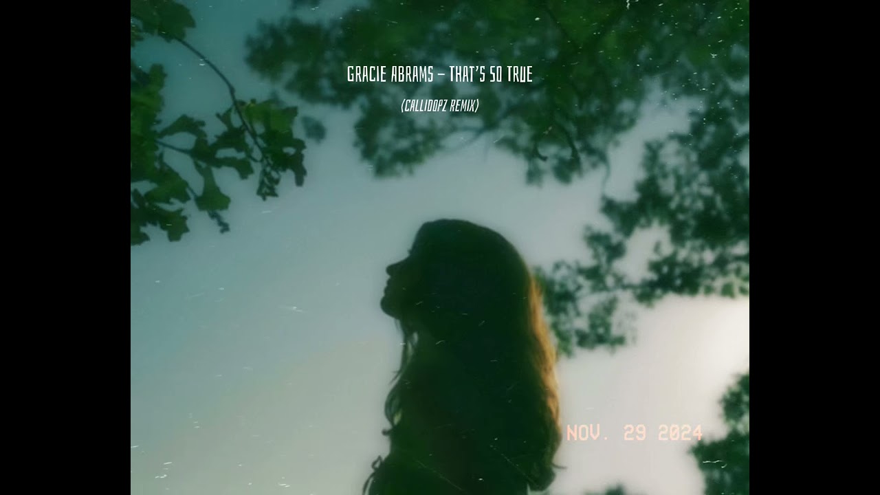 Gracie Abrams - That’s So True (Callidopz Remix)