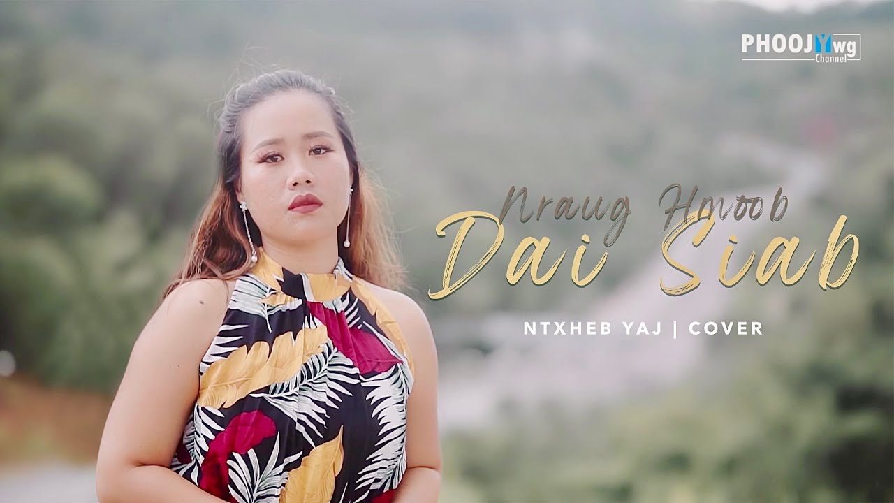 Ntxheb Yaj - Nraug Hmoob Dai Siab (Video/Cover)