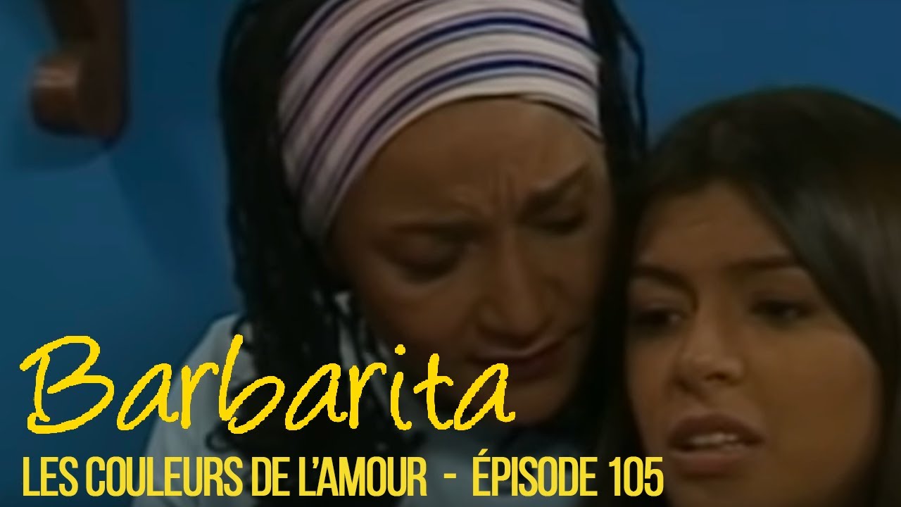 BARBARITA, les couleurs de l'amour - EP 105 -  Complet en français