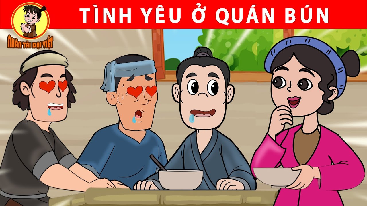 TÌNH YÊU Ở QUÁN BÚN - Nhân Tài Đại Việt - Phim hoạt hình - Truyện Cổ Tích Việt Nam
