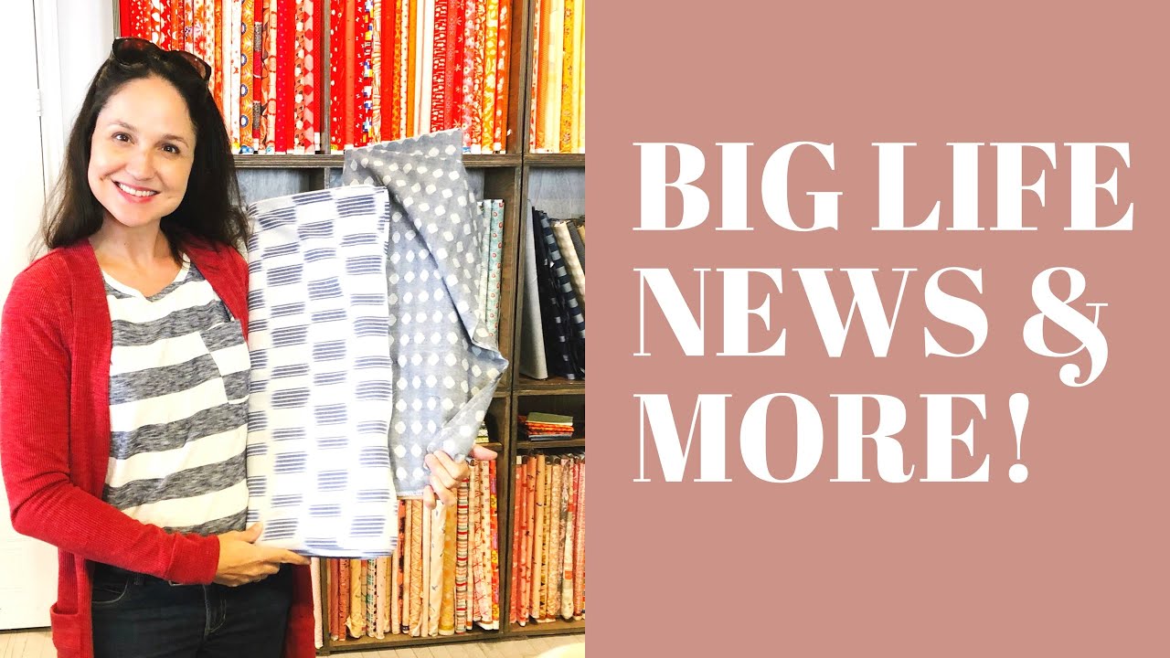 BIG Life News, Fabric, Patterns and Makes!