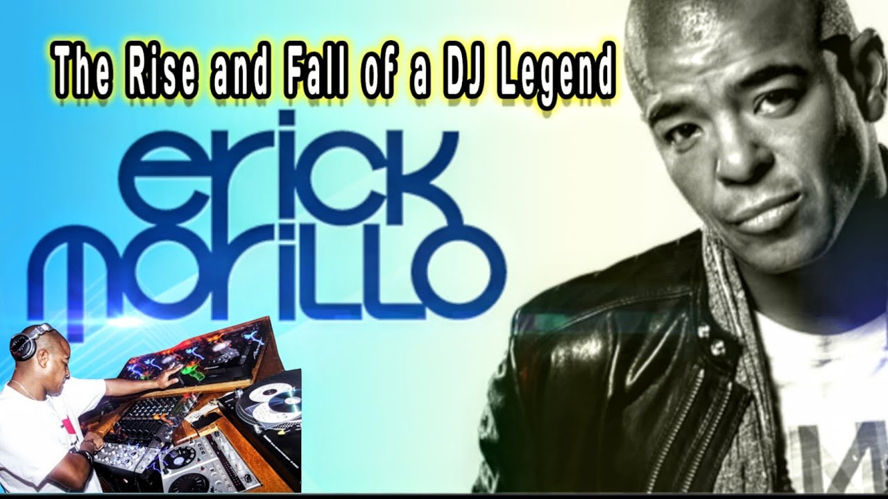 Erick Morillo: The Rise and Fall of a DJ Legend
