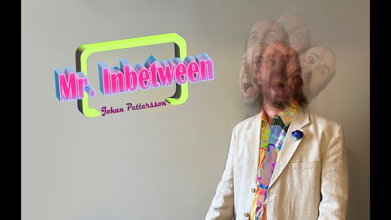 Mr.Inbetween - Johan Pettersson