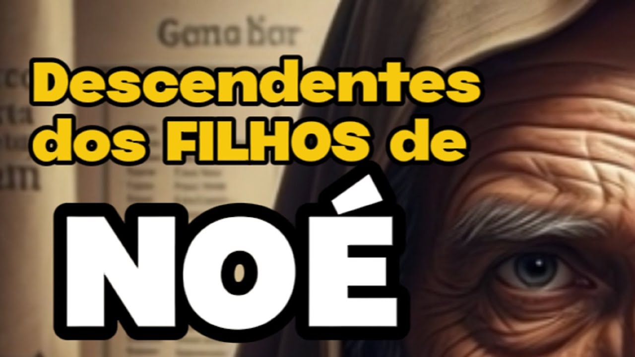Os filhos de Noé e a origem das nações - Gênesis 10:1 - 32