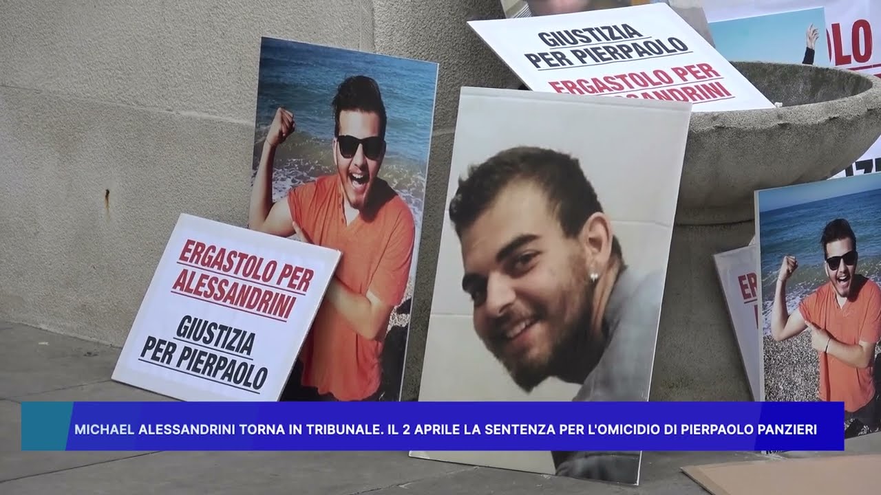 MICHAEL ALESSANDRINI TORNA IN TRIBUNALE, IL 2APRILE LA SENTENZA PER L'OMICIDIO DI PIERPAOLO PANZIERI