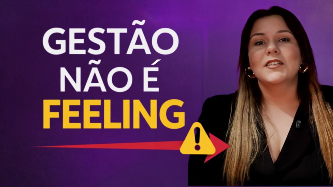GESTÃO NÃO É FEELING- QUANDO SUA EMPRESA TRAVA MESMO COM PESSOAS BOAS