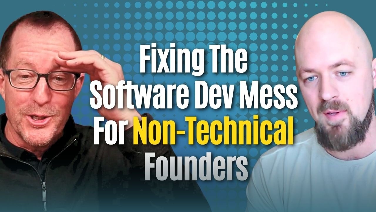 Fixing The Software Development Mess For Non-Technical Founders